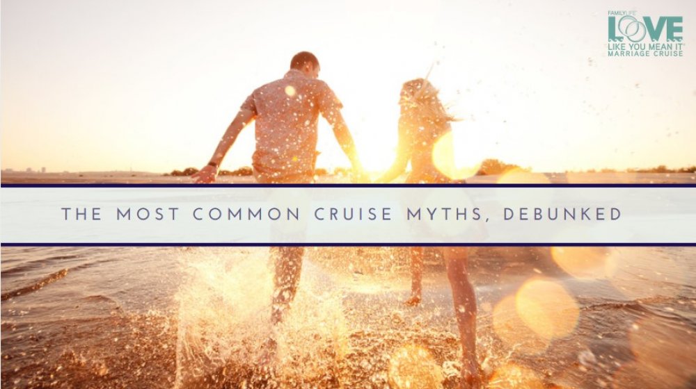 The Most Common Cruise Myths Debunked | Love Like You Mean It Marriage ...